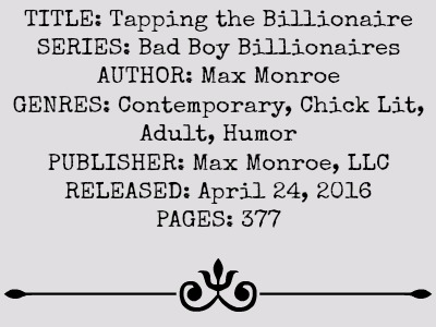 Tapping the Billionaire (Bad Boy Billionaires Series, Book #1) by Max Monroe | Review on www.bxtchesbeblogging.com