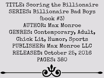 Scoring the Billionaire (Billionaire Bad Boy Series, Book #3) by Max Monroe | Review on www.bxtchesbeblogging.com