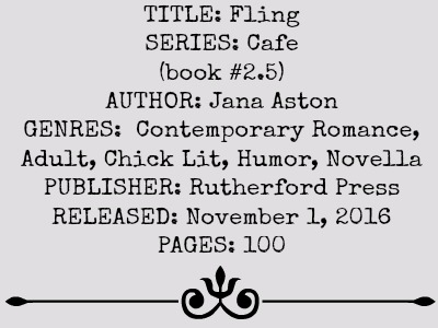 Fling (Cafe Series, Book #2.5) by Jana Aston | Review on www.bxtchesbeblogging.com